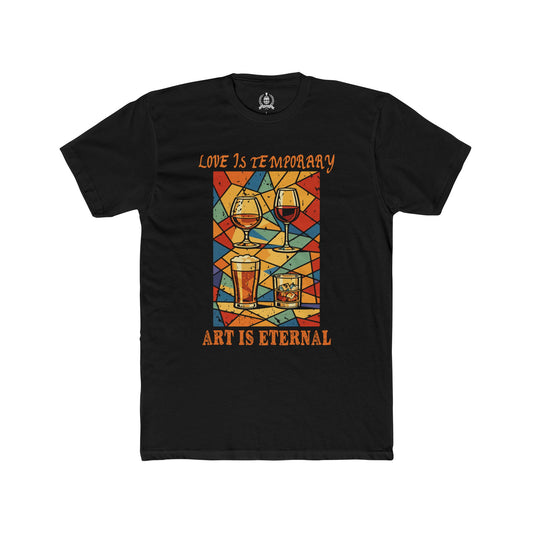 Love is temporary, Art is eternal - T-shirt