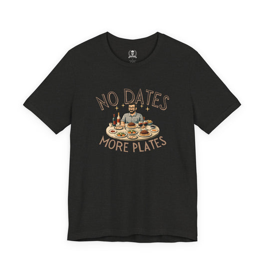 No dates more plates T-shirt