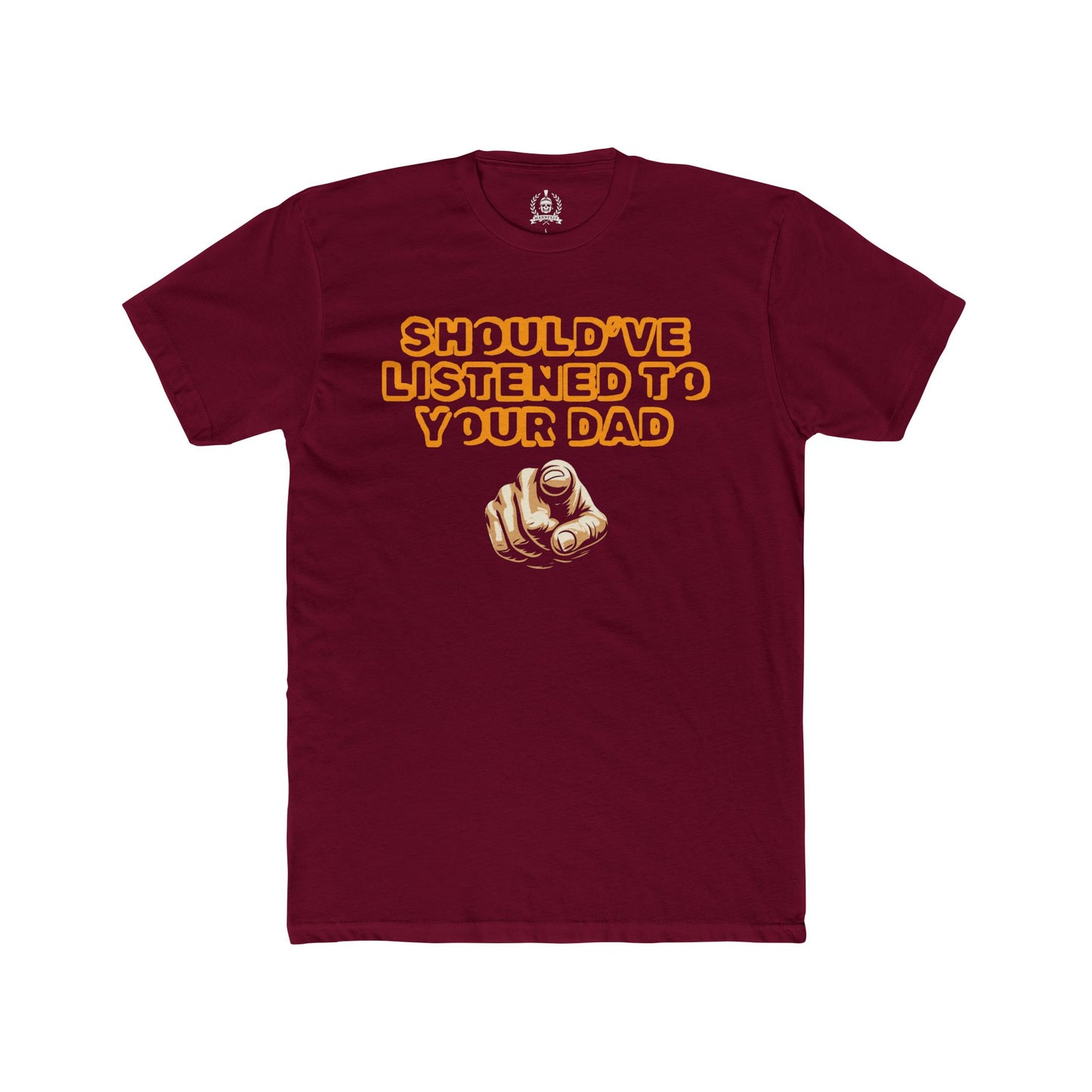 Should've listened to your dad T-shirt