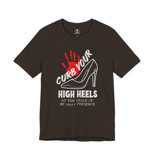 Curb your high heels T-shirt