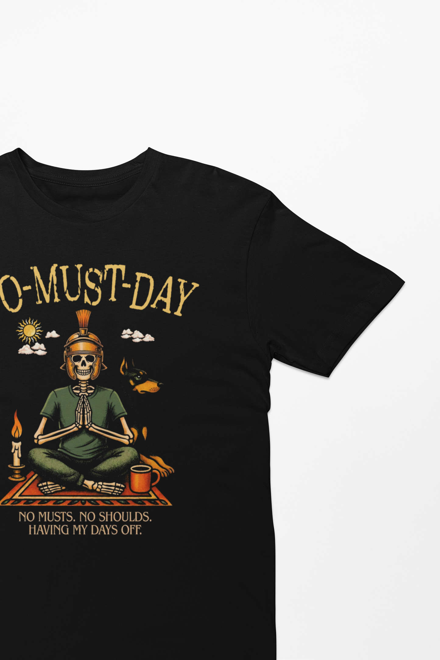 Namaste, No-must-day - T-shirt