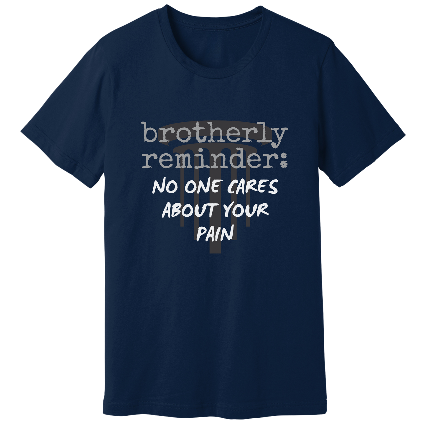 No one cares about your pain T-shirt