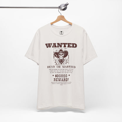 Wanted dead or married T-shirt