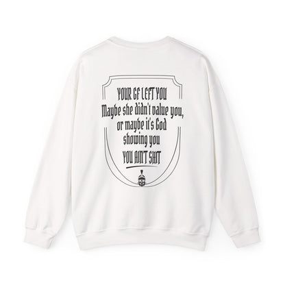 Your GF left you Sweatshirt