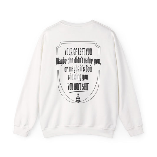Your GF left you Sweatshirt