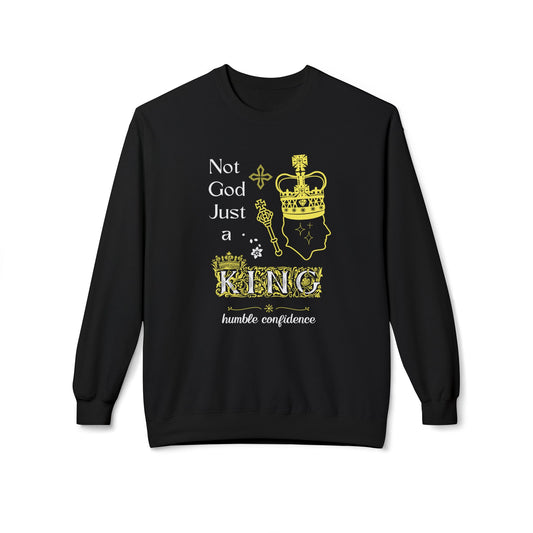 Not God just a King Sweatshirt