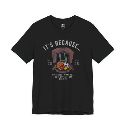 Because... balls T-shirt