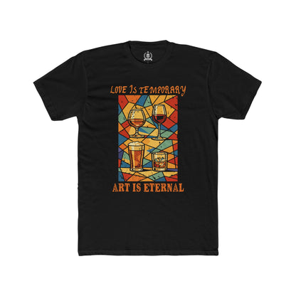 Love is temporary, Art is eternal - T-shirt