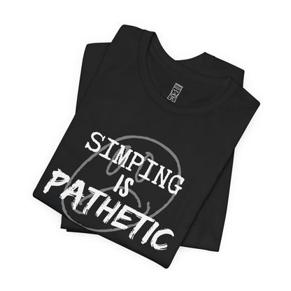 Simping is pathetic T-shirt