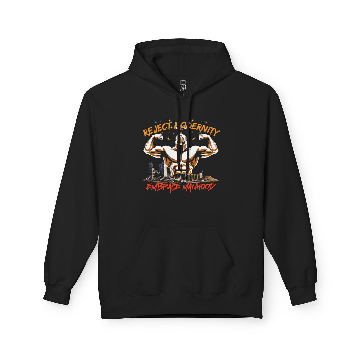 Reject modernity, embrace manhood - Hoodie