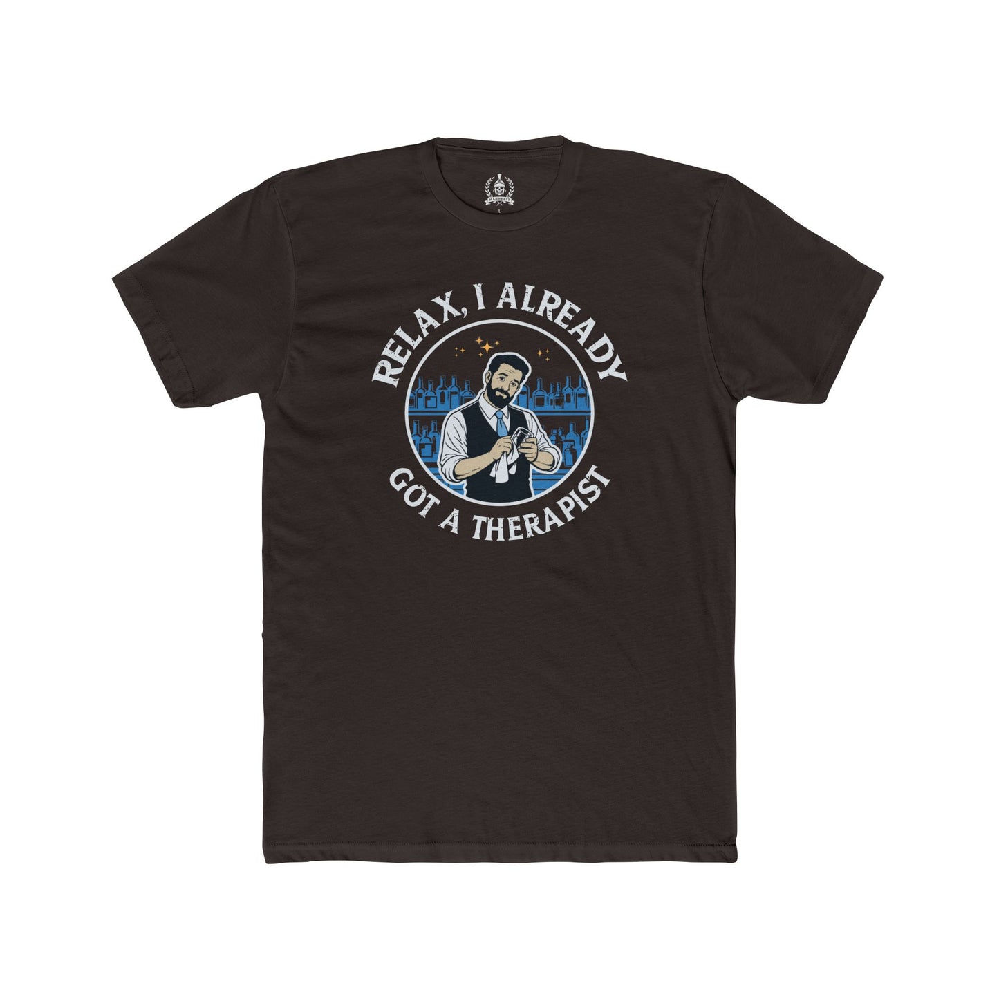 Relax, I already got a therapist T-shirt