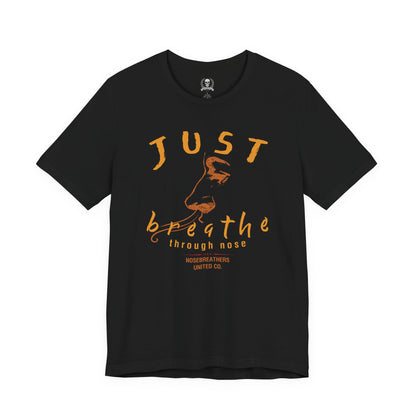 Just breathe through nose T-shirt