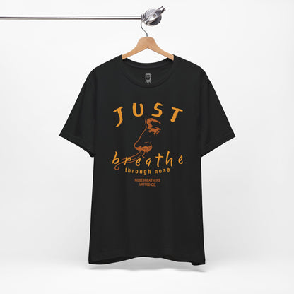 Just breathe through nose T-shirt
