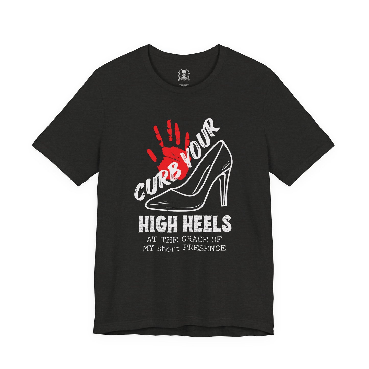 Curb your high heels T-shirt