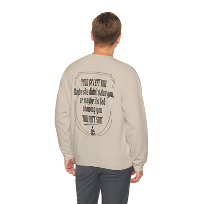 Your GF left you Sweatshirt