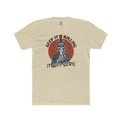 Keep it rolling, it gets worse - T-shirt