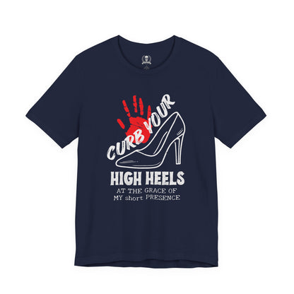 Curb your high heels T-shirt