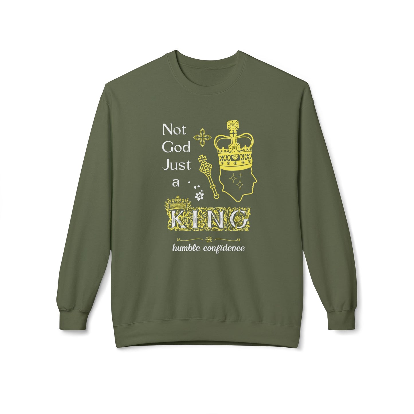 Not God just a King Sweatshirt
