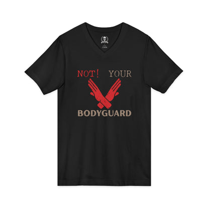 Not your bodyguard V-neck T-shirt