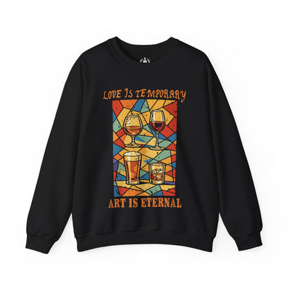 Love is temporary, Art is eternal - Sweatshirt