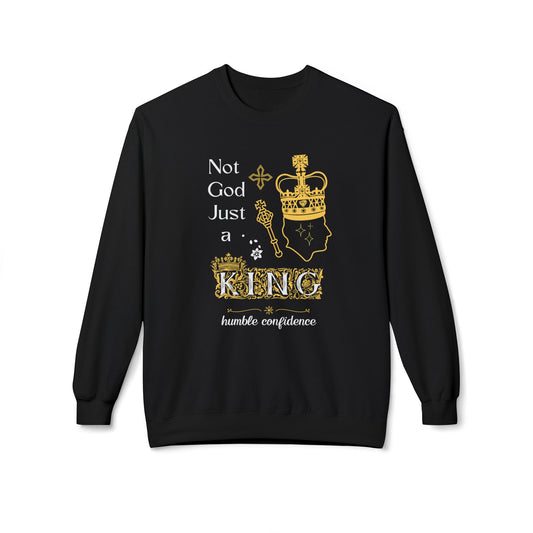 Not God just a King Sweatshirt