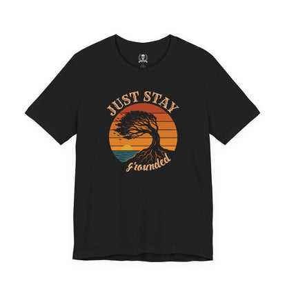 Just stay grounded T-shirt