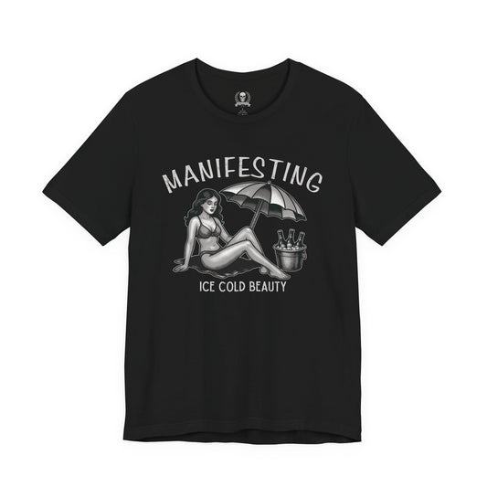 Manifesting ice cold beauty T-shirt