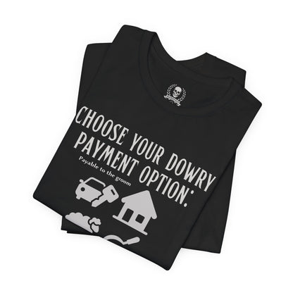 Choose your dowry option T-shirt