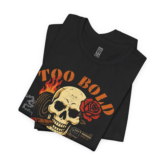 Too bold to die old graphic T-shirt