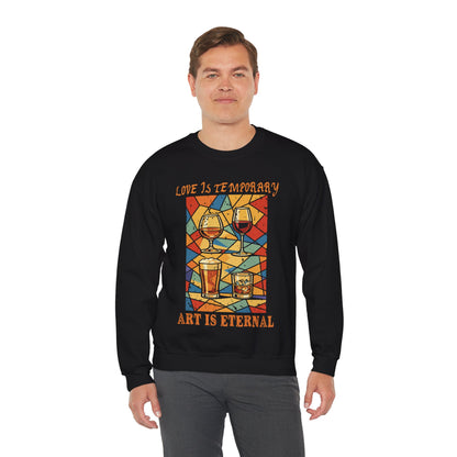 Love is temporary, Art is eternal - Sweatshirt