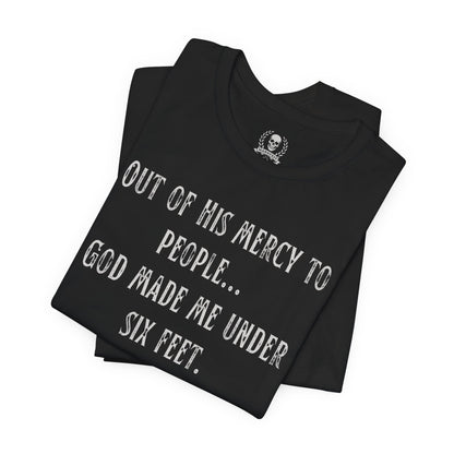God made me under six feet tall T-shirt