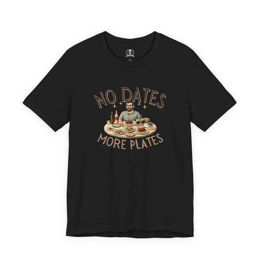 No dates more plates T-shirt