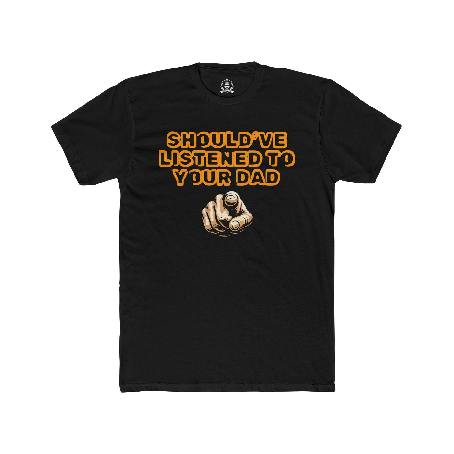 Should've listened to your dad T-shirt