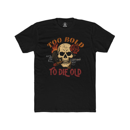Too bold to die old T-shirt