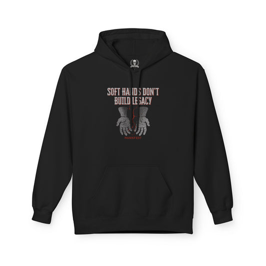 Soft hands don't build legacy Hoodie