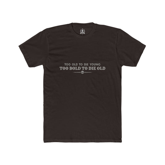 Too bold to die old T-shirt