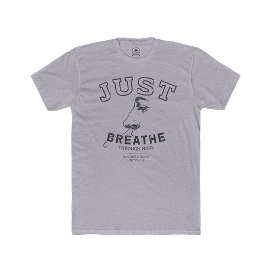 Just breathe through nose T-shirt