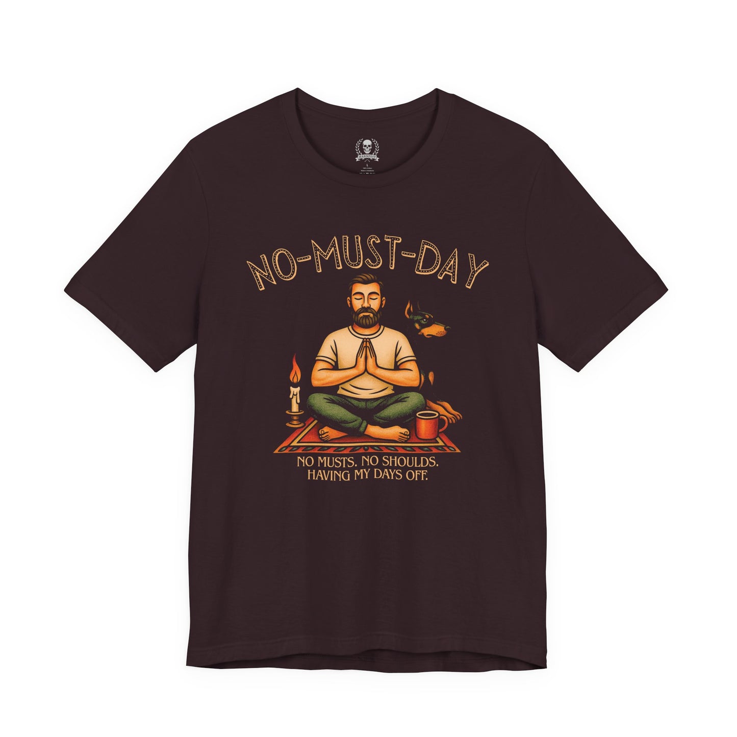 Namaste, No-must-day - T-shirt