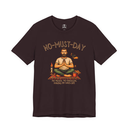 Namaste, No-must-day - T-shirt