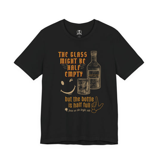 The bottle is half full T-shirt