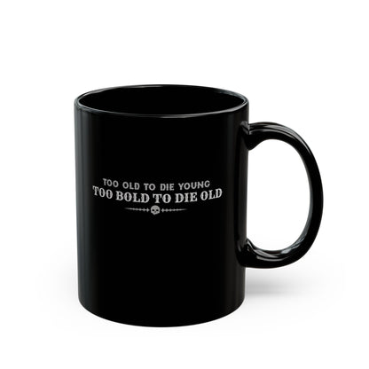 Too bold to die old Mug