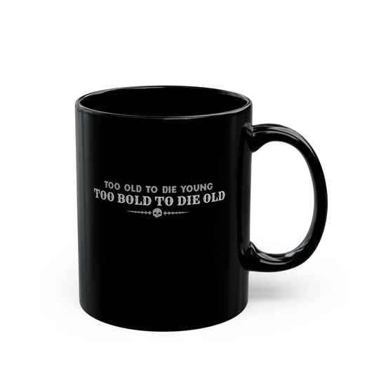 Too bold to die old Mug