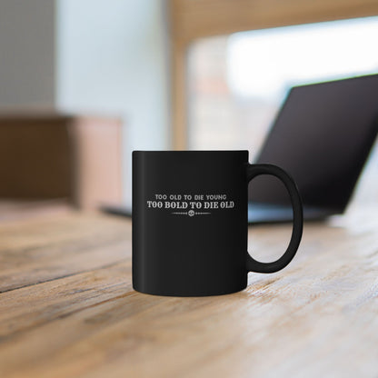 Too bold to die old Mug