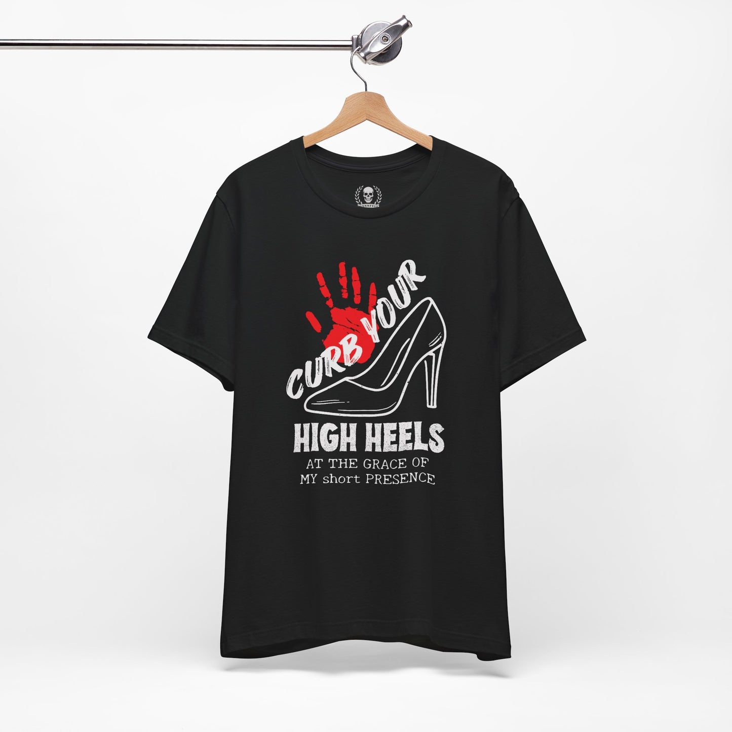 Curb your high heels T-shirt
