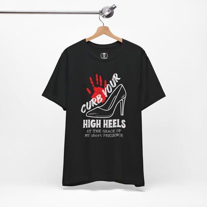 Curb your high heels T-shirt