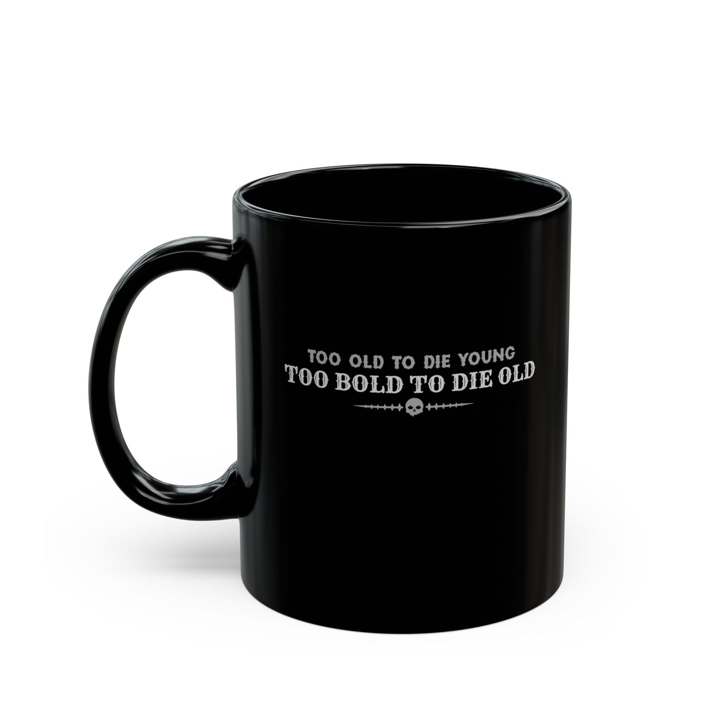 Too bold to die old Mug