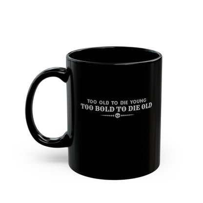 Too bold to die old Mug