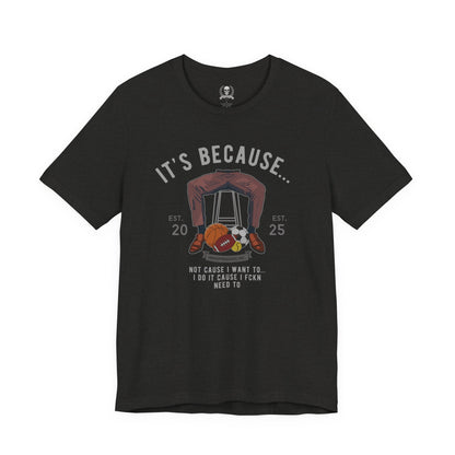 Because... balls T-shirt