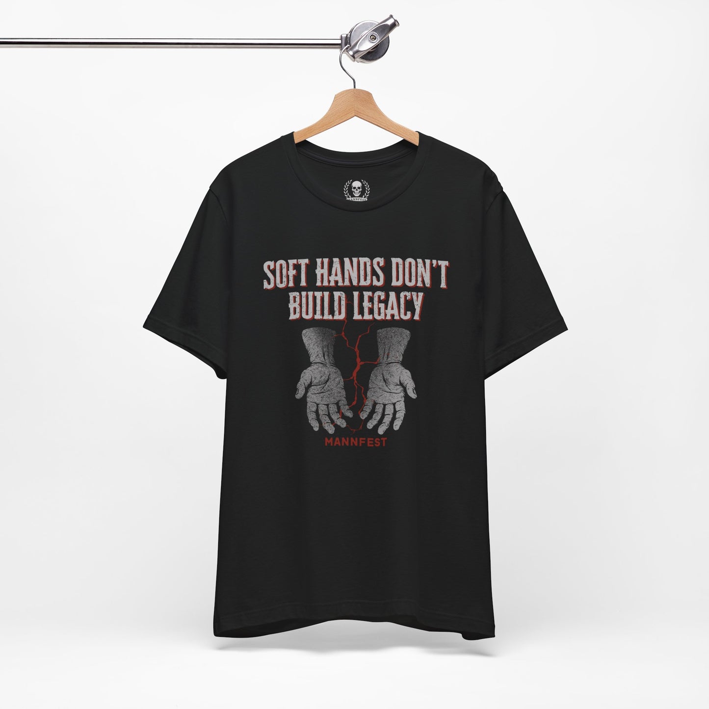 Soft hands don't build legacy T-shirt