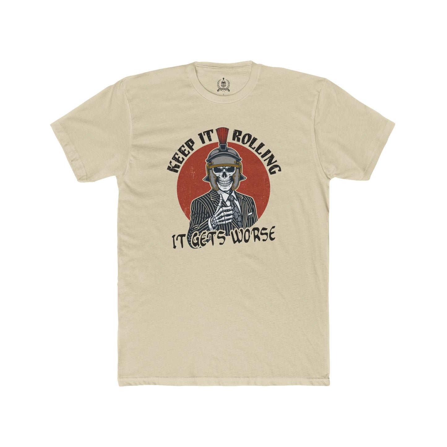 Keep it rolling, it gets worse - T-shirt